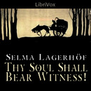 Thy Soul Shall Bear Witness! by Selma Lagerlof
