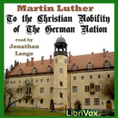 To the Christian Nobility of the German Nation by Martin Luther