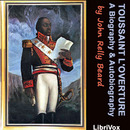 Toussaint L'Ouverture: A Biography and Autobiography by John Relly Beard