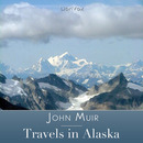 Travels in Alaska by John Muir