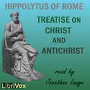 Treatise on Christ and Antichrist by Hippolytus