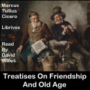 Treatises On Friendship And Old Age by Marcus Tullius Cicero