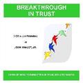 Breakthrough in Trust by John Hanley, Jr.