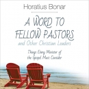 A Word to Fellow Pastors and Other Christian Leaders by Horatius Bonar