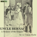 Uncle Bernac: A Memory of the Empire by Sir Arthur Conan Doyle