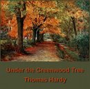 Under the Greenwood Tree by Thomas Hardy