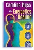 The Energetics of Healing by Caroline Myss