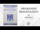 Awakened Imagination by Neville Goddard