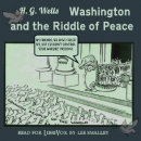 Washington and the Riddle of Peace by H.G. Wells