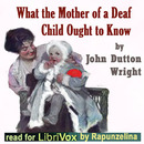 What the Mother of a Deaf Child Ought to Know by John Dutton