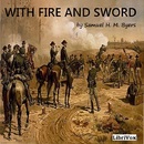 With Fire and Sword by Samuel H.M. Byers