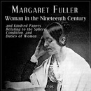 Woman in the Nineteenth Century by Margaret Fuller