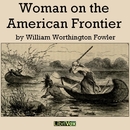 Woman on the American Frontier by William Worthington Fowler