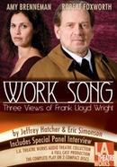 Work Song: Three Views on Frank Lloyd Wright by Jeffrey  Hatcher