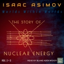 Worlds Within Worlds: The Story of Nuclear Energy by Isaac Asimov