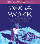 The Yoga of Work by Rick Jarow