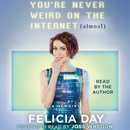 You're Never Weird on the Internet (Almost) by Felicia Day