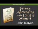 Grace Abounding to the Chief of Sinners by John Bunyan