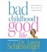 Bad Childhood, Good Life