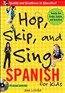 Hop, Skip, and Sing Spanish for Kids