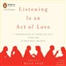 Listening Is an Act of Love