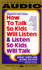 How to Talk So Kids Will Listen...And Listen So Kids Will Talk