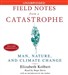 Field Notes From a Catastrophe