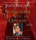 Surrender Is Not an Option