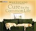 The Cure for the Common Life
