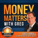 Money Matters with Greg Podcast