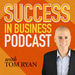 Success in Business Podcast