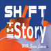 Shift the Story Podcast