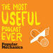 Popular Mechanics Most Useful Podcast Ever Podcast