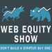 Web Equity Show Podcast
