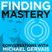 Finding Mastery Conversations Podcast