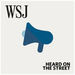 WSJ Heard On the Street Podcast