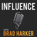 Influence with Brad Harker Podcast