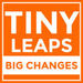 Tiny Leaps, Big Changes Podcast