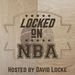 Locked on NBA Podcast
