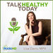 Talk Healthy Today Podcast