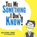 Tell Me Something I Don't Know Podcast