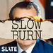 Slow Burn Podcast
