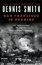 San Francisco Is Burning: The Untold Story of the 1906 Earthquake and Fires