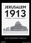 Jerusalem 1913: The Origins of the Arab-Israeli Conflict