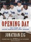 Opening Day: The Story of Jackie Robinson's First Season