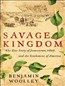 Savage Kingdom: The True Story of Jamestown, 1607, and the Settlement of America