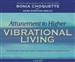 Attunement to Higher Vibrational Living