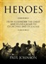 Heroes: From Alexander the Great and Julius Caesar to Churchill and de Gaulle