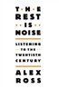 The Rest Is Noise: Listening to the Twentieth Century