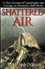 Shattered Air: A True Account of Catastrophe and Courage on Yosemite's Half Dome